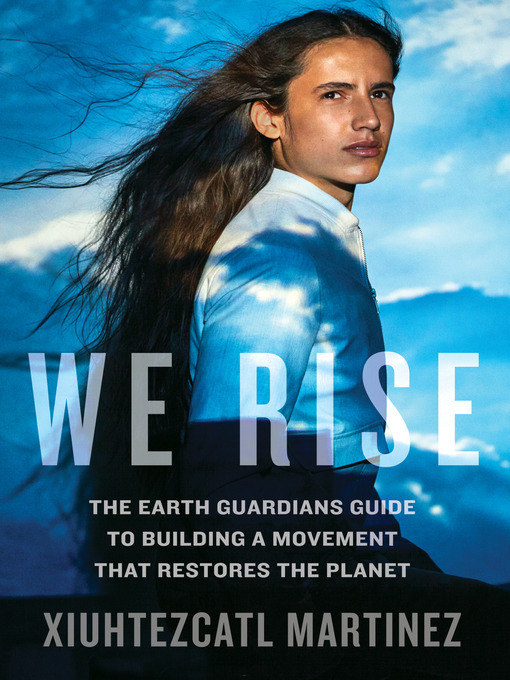 Title details for We Rise by Xiuhtezcatl Martinez - Available